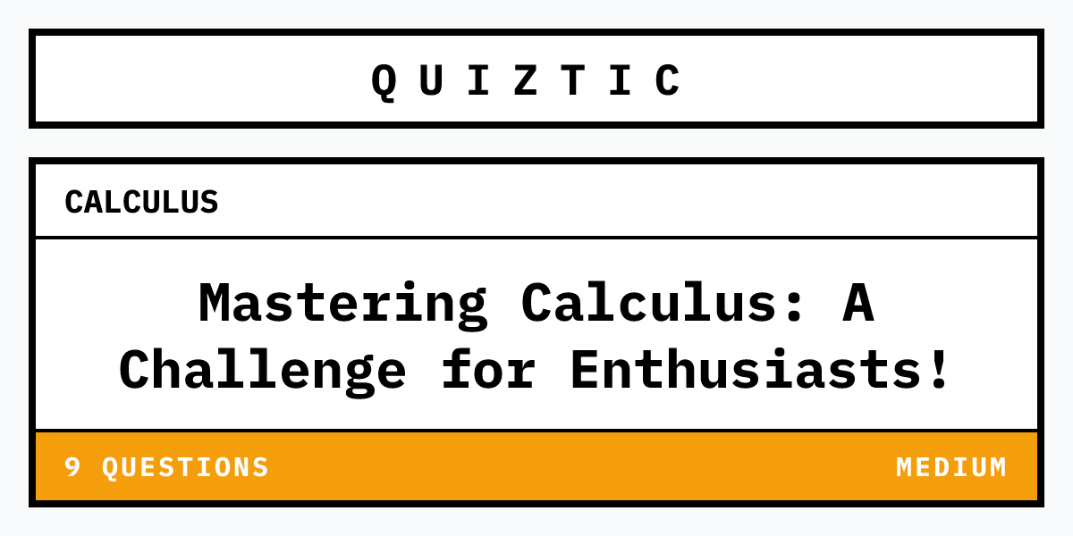 12 Challenging Calculus Questions for Mastery | Quiztic - Quiztic
